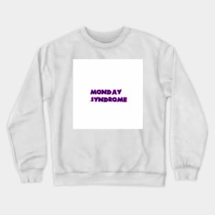 monday syndrome Crewneck Sweatshirt